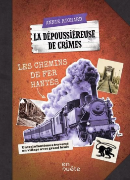 Couverture de livre : La dépoussiéreuse de crimes : Les chemins de fer hantés.